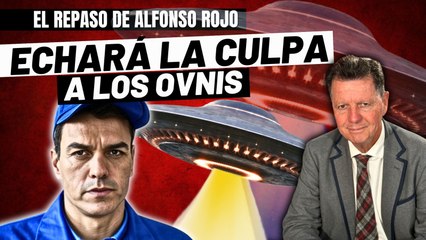 Alfonso Rojo: “Como no cuela lo de Putin, Sánchez echará la culpa a los portugueses o a los OVNIs”