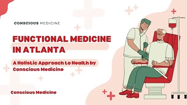 Functional Medicine in Atlanta A Holistic Approach to Health by Conscious Medicine