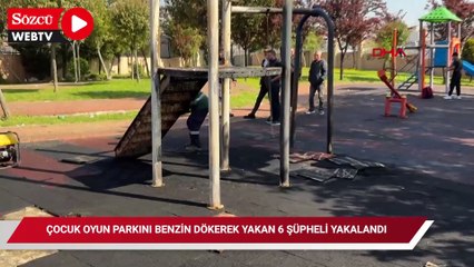 Avcılar'da çocuk oyun parkını benzin dökerek yakan 6 şüpheli yakalandı