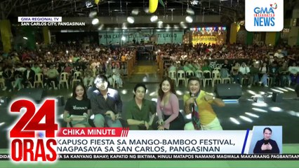 Kapuso Fiesta sa Mango-Bamboo Festival, nagpasaya sa San Carlos, Pangasinan | 24 Oras