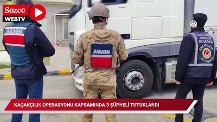 Kaçakçılık operasyonu kapsamında 3 şüpheli tutuklandı