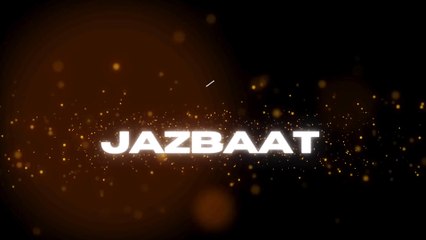 JAZBAAT TITLE TRACK | JAZBAAT | SOHAIL, MR UNKNOWN, NISHANT