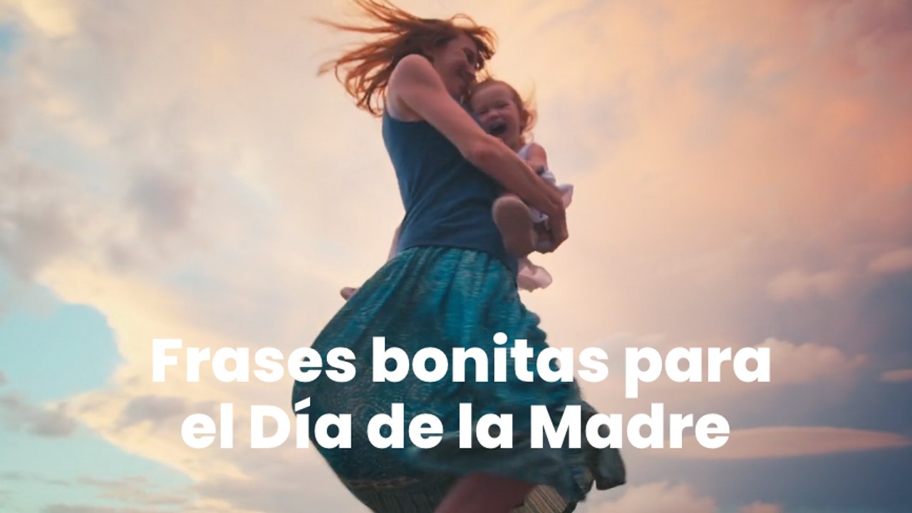 Frases bonitas para el Día de la Madre