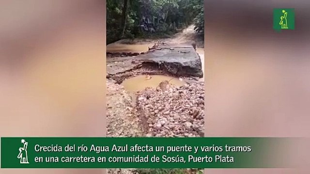 Crecida del río Agua Azul afecta un puente y varios tramos en una carretera en comunidad de Sosúa, Puerto Plata-