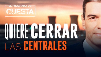 Sánchez quiere cerrar centrales nucleares en pleno apagón