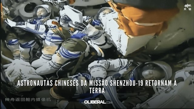 Astronautas chineses da missão Shenzhou-19 retornam à Terra