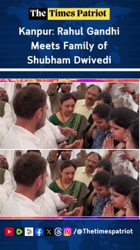 Kanpur: Rahul Gandhi Meets Family of Shubham Dwivedi