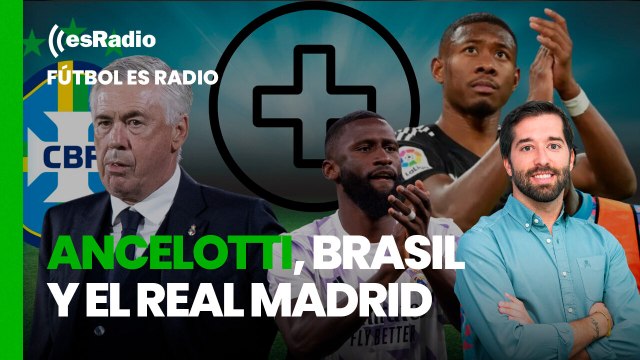 Fútbol es Radio: ¿Qué pasa entre Ancelotti, Brasil y el Real Madrid?