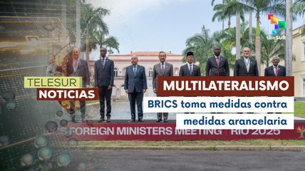 Reunión de los BRICS reafirman su compromiso a favor del multilateralismo
