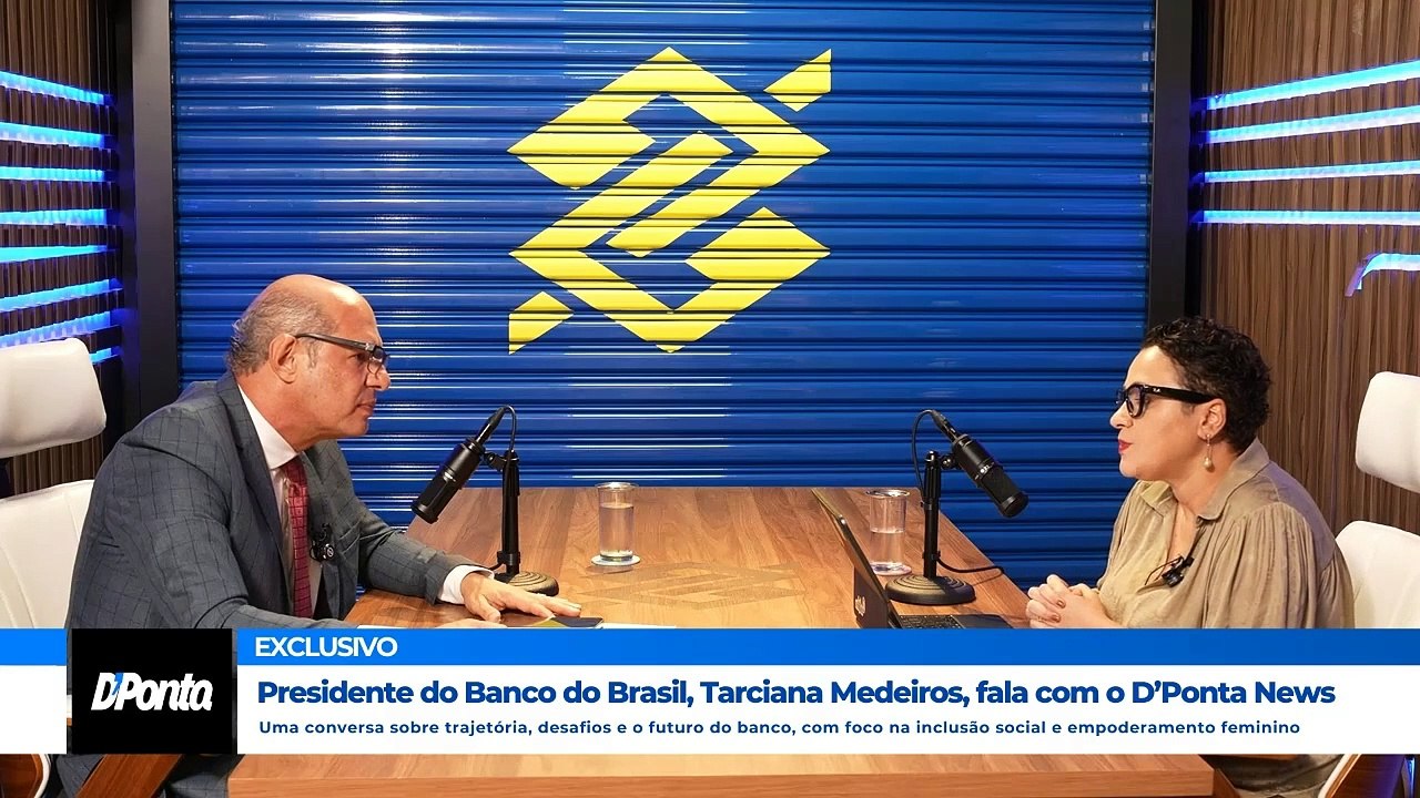 Presidente do Banco do Brasil, Tarciana Medeiros, fala com o D’Ponta News