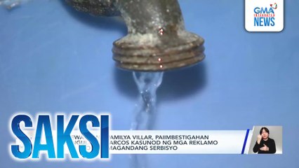 Primewater ng pamilya Villar, paiimbestigahan ni Pangulong Marcos kasunod ng mga reklamo ng umano'y 'di magandang serbisyo | Saksi