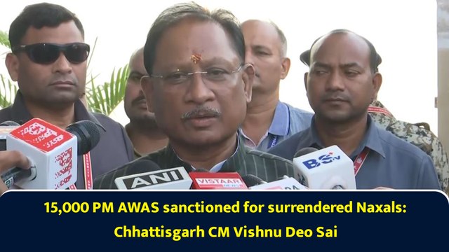 15,000 PM AWAS sanctioned for surrendered Naxals: Chhattisgarh CM Vishnu Deo Sai