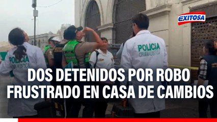 Cercado de Lima: Peruano y extranjero involucrados en robo frustrado a casa de cambios del Jr. de la Unión