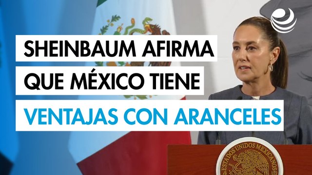 Sheinbaum considera que México tiene ventajas con EU en aranceles a autopartes y vehículos