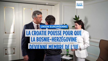 La Croatie fait pression pour que la Bosnie-Herzégovine devienne membre de l'UE
