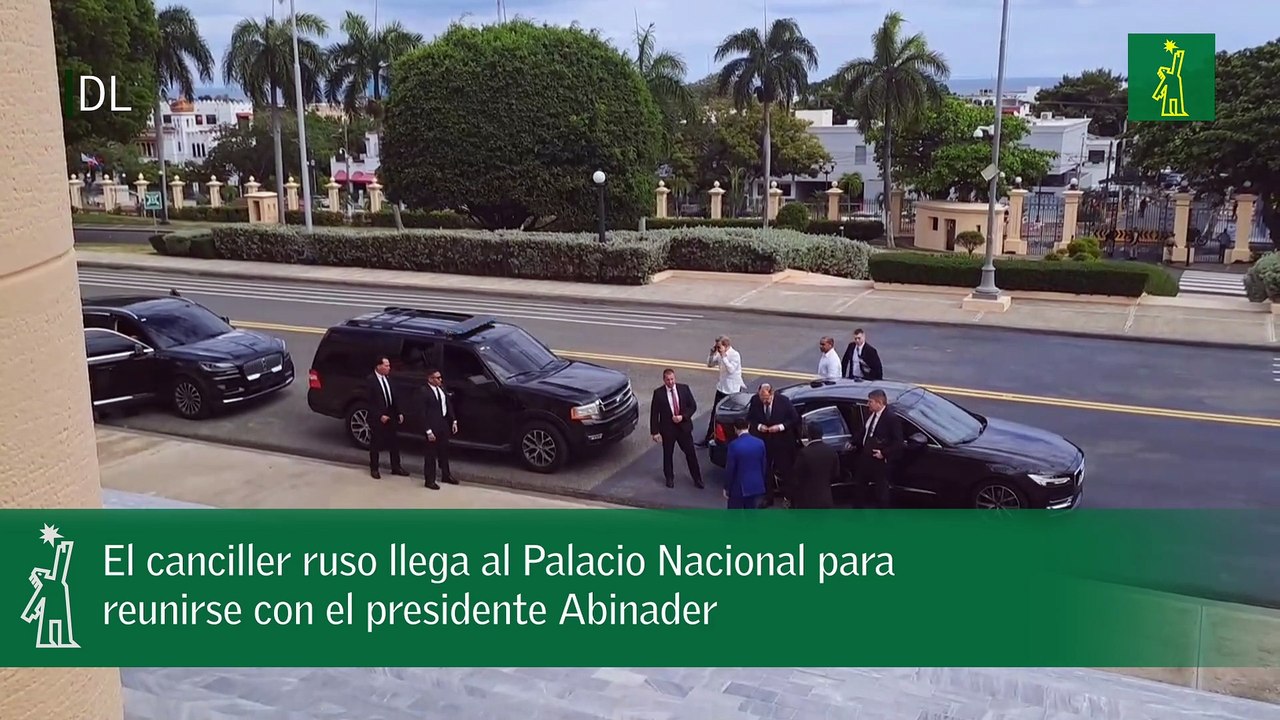 El canciller ruso llega al Palacio Nacional para reunirse con el presidente Abinader