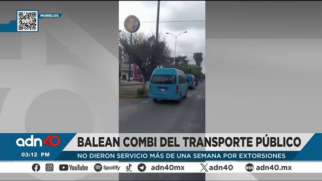 Extorsionadores balean combi del transporte público en Morelos; habían reactivado el servicio