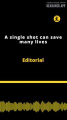 Editorial | A single shot can save many lives