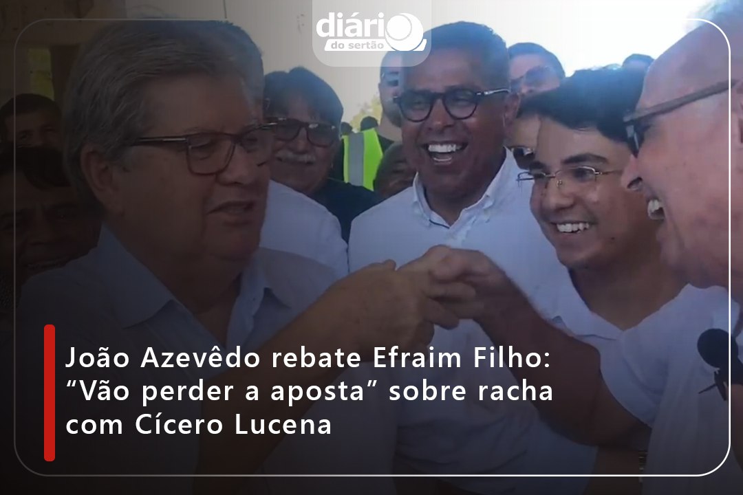 João Azevêdo rebate Efraim Filho: “Vão perder a aposta” sobre racha com Cícero Lucena