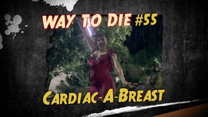 1000 Ways to Die Cardiac a Breast