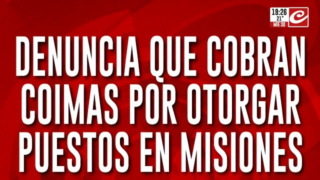 Fuego en LLA: denuncia que cobran coimas por otorgar puestos en Misiones