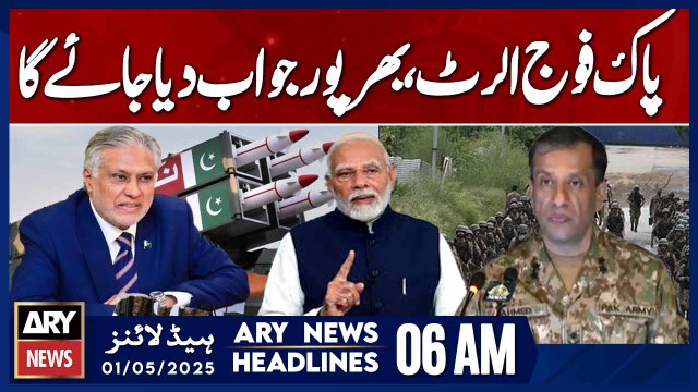 Pakistan Army on alert, full response will be given | ARY News 6 AM Headlines | 1st May 2025