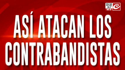 Así atacan los contrabandistas