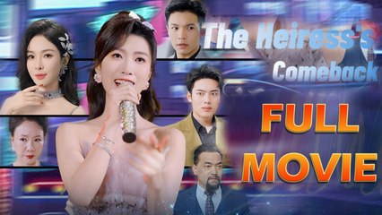 The Heiress's Comeback: Watch the Full Episode Now 🎬