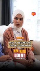 Episod 39 - Mula Perasaan Tidak Puas Hati | Hey, Kita Lain!