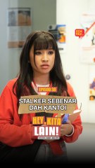 Episod 38 - Stalker Sebenar Dah Kantoi | Hey, Kita Lain!