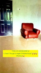 TYPES OF VISITORS [PART 6]6. Team "I Thought So Highly Of His/Her House" 😂🤣😂#TheShock😩