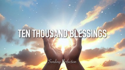 TEN THOUSAND BLESSINGS, Way Too Many To Count • Psalms 103 • Lyric Video