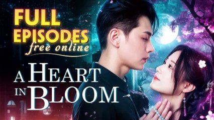 A Heart In Bloom Chinese Drama