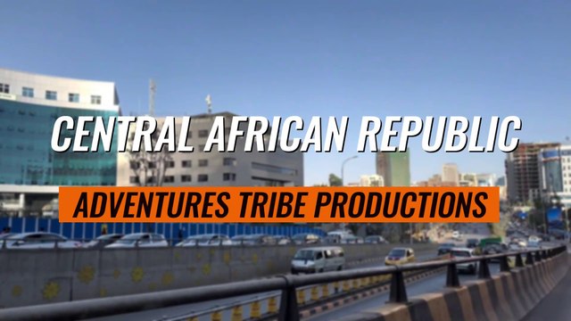 Travel To Central African Republic | History And Documentary About Central African Republic In English | Adventures Tribe
