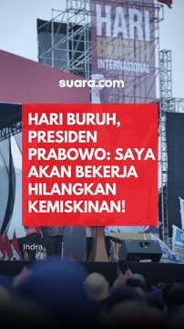 Hari Buruh, Presiden Prabowo: Saya Akan Bekerja Hilangkan Kemiskinan!