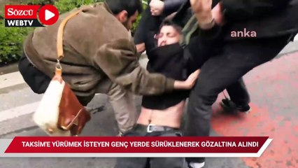 Şişli'den Taksim'e yürümek isteyen genç yerde sürüklenerek gözaltına alındı
