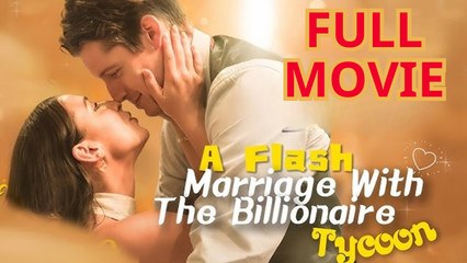 Flash Marriage With The Billionaire Tycoon - Full Episode