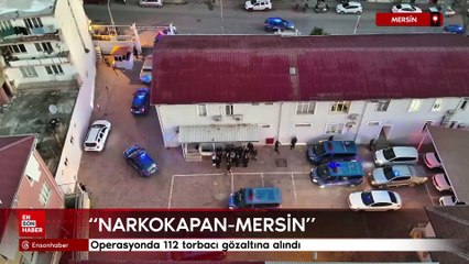Narkokapan-Mersin, operasyonunda torbacılar gözaltına alındı