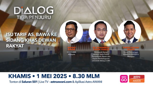 Dialog Tiga Penjuru: Isu tariff AS, bawa ke Sidang Khas Dewan Rakyat