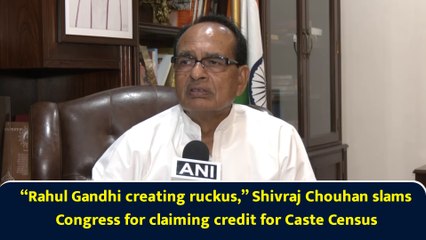 “Rahul Gandhi creating ruckus,” Shivraj Chouhan slams Congress for claiming credit for Caste Census