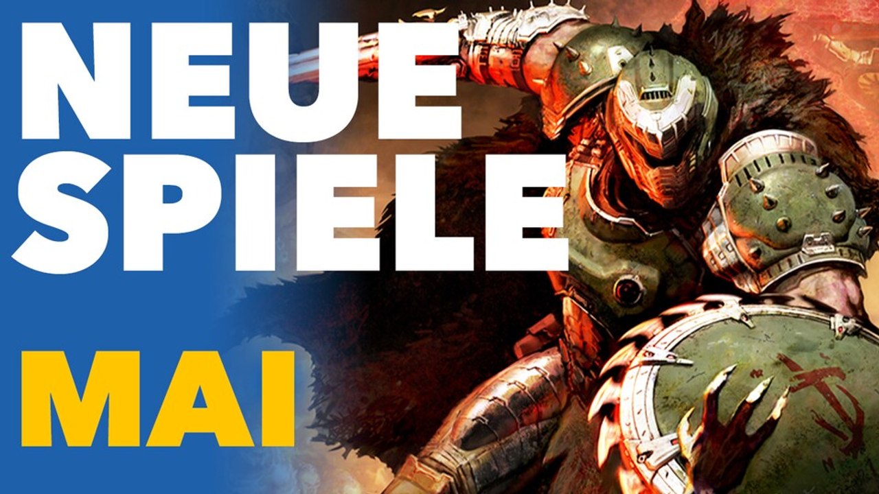 Neue Spiele im Mai - Videovorschau für Konsolen und PC