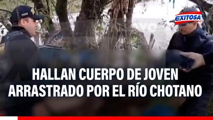 Cajamarca: hallan segundo cuerpo de joven arrastrado por desborde del río Chotano en Lajas