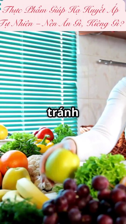 Thực phẩm giúp hạ huyết áp tự nhiên – Nên ăn gì, kiêng gì