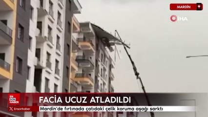 Mardin’de fırtınada çatıdaki çelik koruma aşağı sarktı