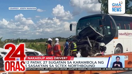 12 patay, 27 sugatan sa karambola ng 5 sasakyan sa SCTEX Northbound | 24 Oras