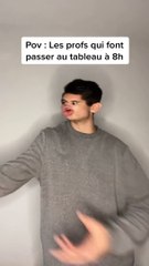 Les profs qui font passer au tableau à 8h 🤣