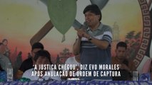 ‘A justiça chegou’, diz Evo Morales após anulação de ordem de captura