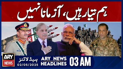 We are ready, not tempted  | ARY News 3 AM Headlines | 2nd May 2025