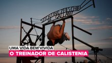 Uma vida bem vivida:  O treinador de calistenia
