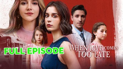 When Love Comes Too Late Full Movie